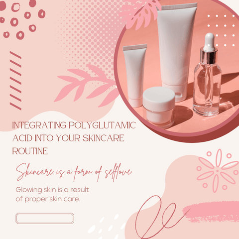Integrating Polyglutamic Acid into Your Skincare Routine