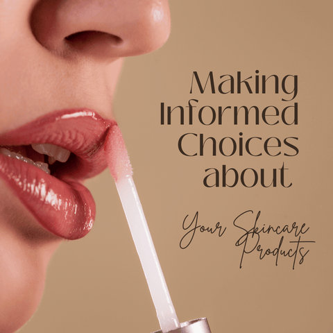 Making Informed Choices about Your Skincare Products