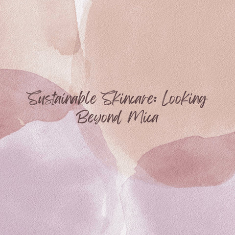 Sustainable Skincare: Looking Beyond Mica