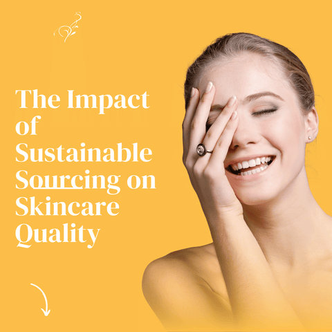 The Impact of Sustainable Sourcing on Skincare Quality