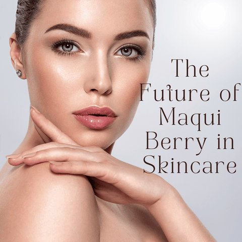 The Future of Maqui Berry in Skincare