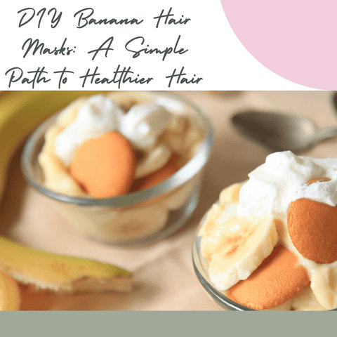 DIY Banana Hair Masks: A Simple Path to Healthier Hair
