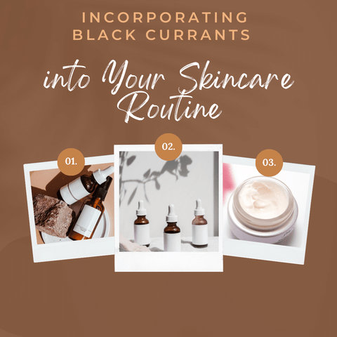 Incorporating Black Currants into Your Skincare Routine