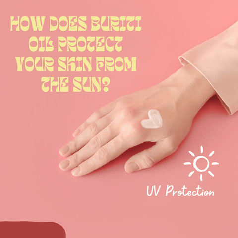 How Does Buriti Oil Protect Your Skin from the Sun?
