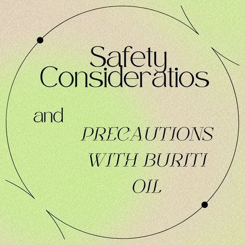 Safety Considerations and Precautions with Buriti Oil