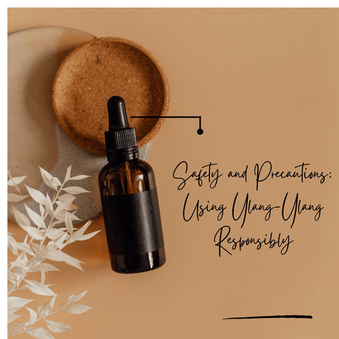 Safety and Precautions: Using Ylang-Ylang Responsibly