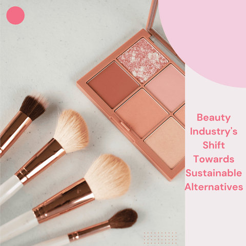 Beauty Industry's Shift Towards Sustainable Alternatives