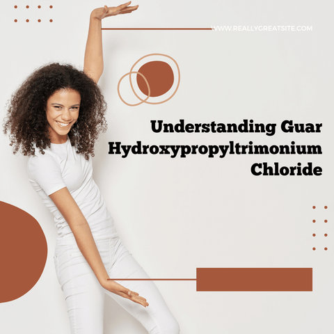 Understanding Guar Hydroxypropyltrimonium Chloride
