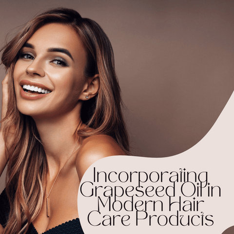 Incorporating Grapeseed Oil in Modern Hair Care Products