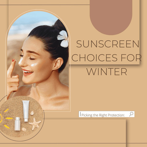 Picking the Right Protection: Sunscreen Choices for Winter