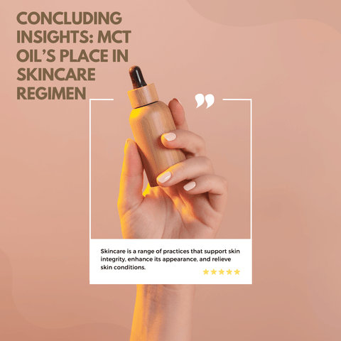 Concluding Insights: MCT Oil’s Place in Skincare Regimen
