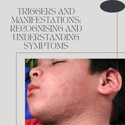Triggers and Manifestations: Recognising and Understanding Symptoms