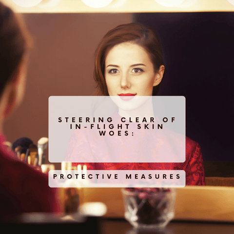 Steering Clear of In-Flight Skin Woes: Protective Measures