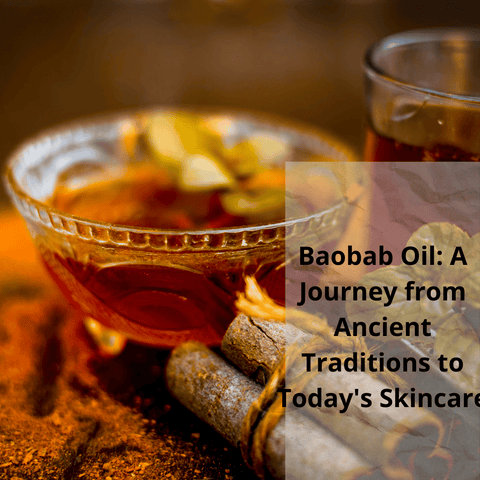 Baobab Oil: A Journey from Ancient Traditions to Today's Skincare