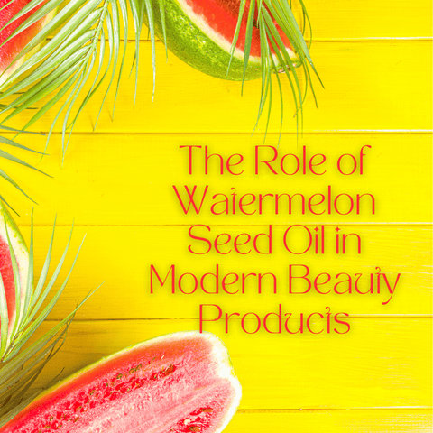 The Role of Watermelon Seed Oil in Modern Beauty Products