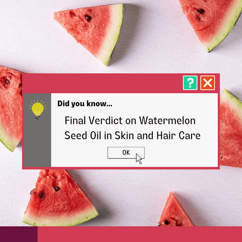Final Verdict on Watermelon Seed Oil in Skin and Hair Care