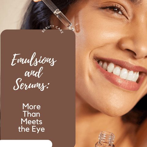 Emulsions and Serums: More Than Meets the Eye