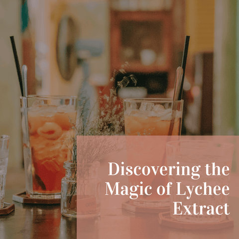 Discovering the Magic of Lychee Extract