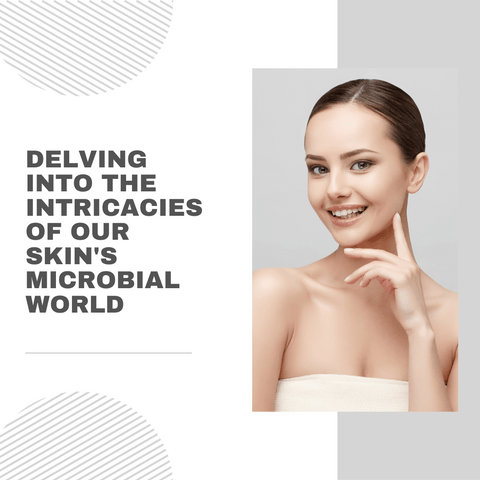Delving into the Intricacies of Our Skin's Microbial World