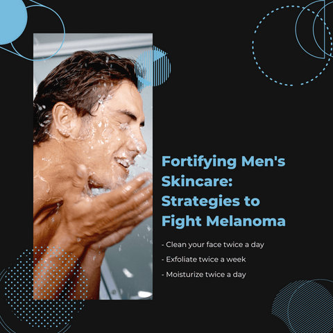 Fortifying Men's Skincare: Strategies to Fight Melanoma