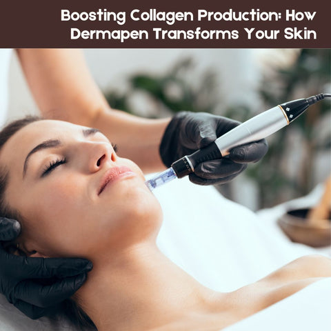 Boosting Collagen Production: How Dermapen Transforms Your Skin