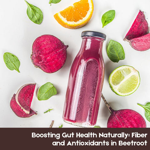 Boosting Gut Health Naturally: Fiber and Antioxidants in Beetroot
