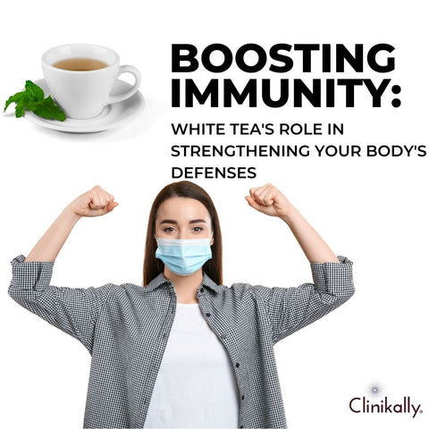Boosting Immunity: White Tea's Role in Strengthening Your Body's Defenses