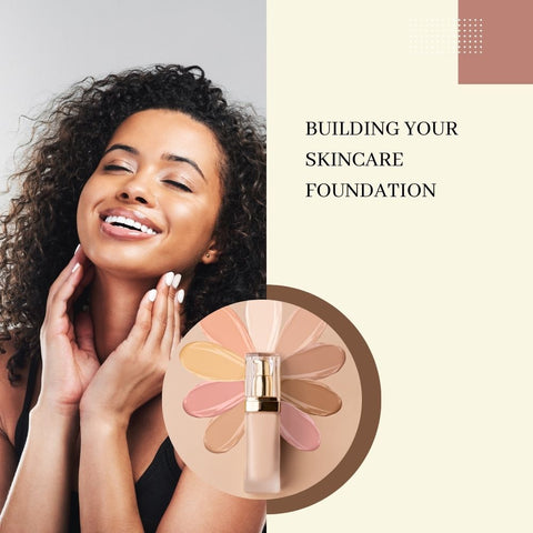 Building Your Skincare Foundation