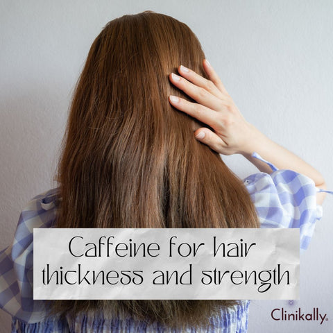 Caffeine for hair thickness and strength