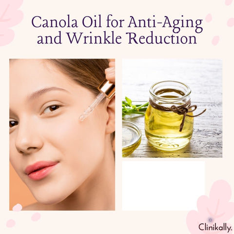 Canola Oil for Anti-Aging and Wrinkle Reduction