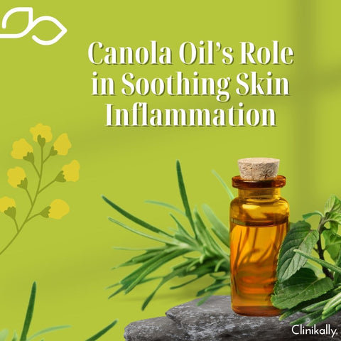 Canola Oil’s Role in Soothing Skin Inflammation