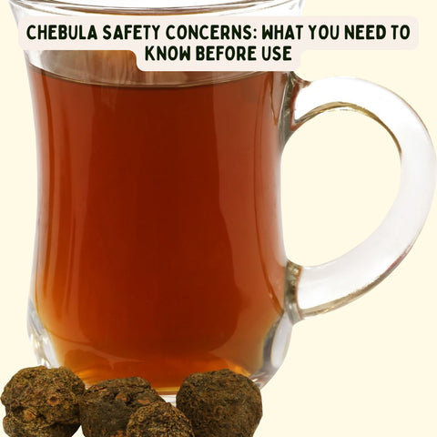 Chebula Safety Concerns: What You Need to Know Before Use