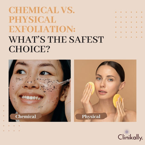 Chemical vs. Physical Exfoliation: What’s the Safest Choice?