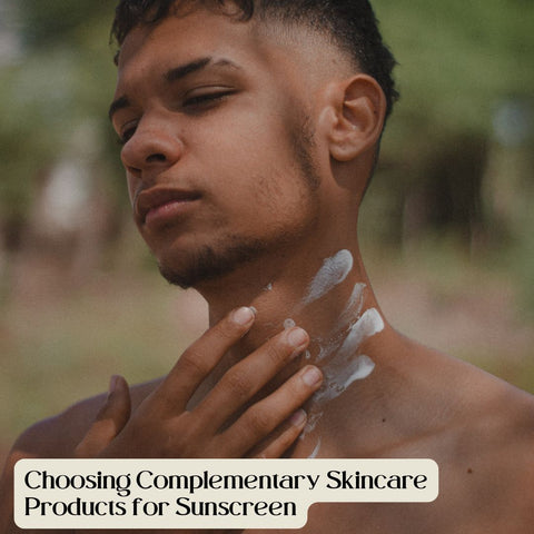 Choosing Complementary Skincare Products for Sunscreen