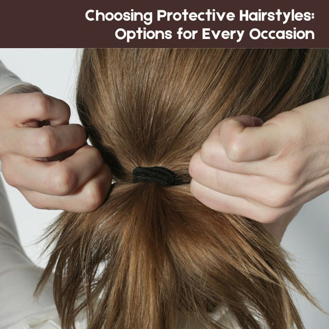 Choosing Protective Hairstyles: Options for Every Occasion