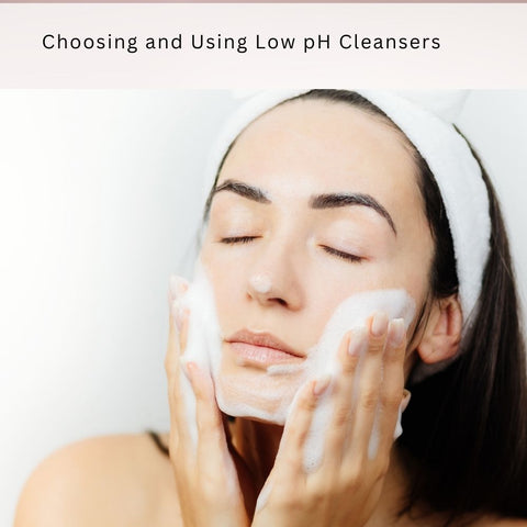 Choosing and Using Low pH Cleansers