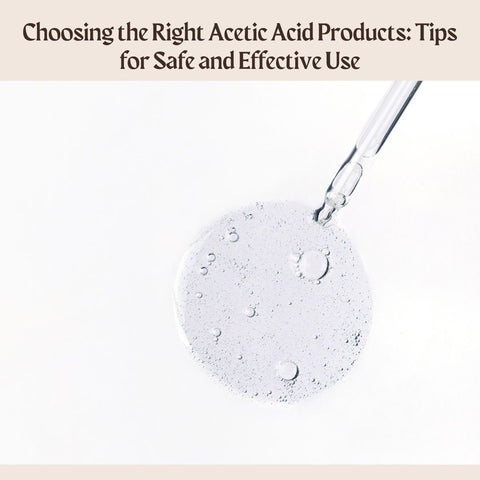 Choosing the Right Acetic Acid Products: Tips for Safe and Effective Use
