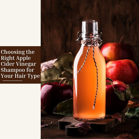 Choosing the Right Apple Cider Vinegar Shampoo for Your Hair Type