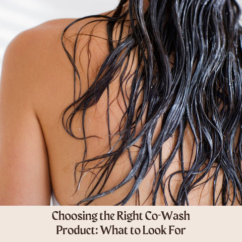 Choosing the Right Co-Wash Product: What to Look For