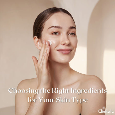 Choosing the Right Ingredients for Your Skin Type