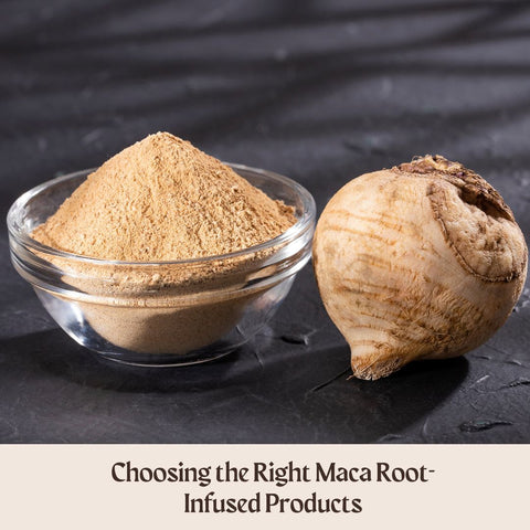 Choosing the Right Maca Root-Infused Products