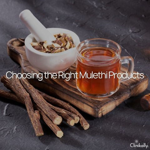 Choosing the Right Mulethi Products