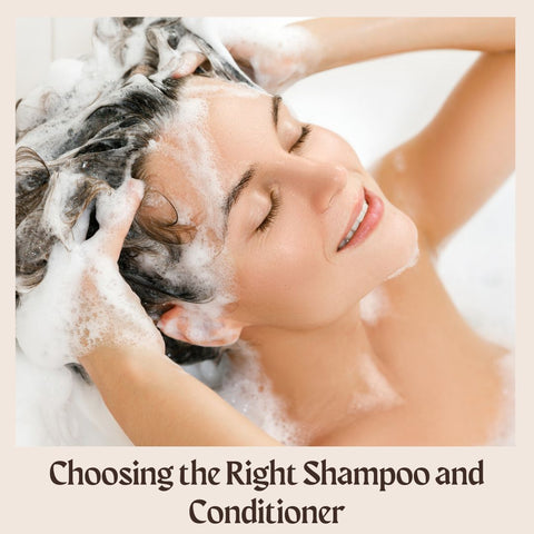 Choosing the Right Shampoo and Conditioner