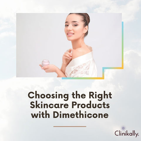 Choosing the Right Skincare Products with Dimethicone