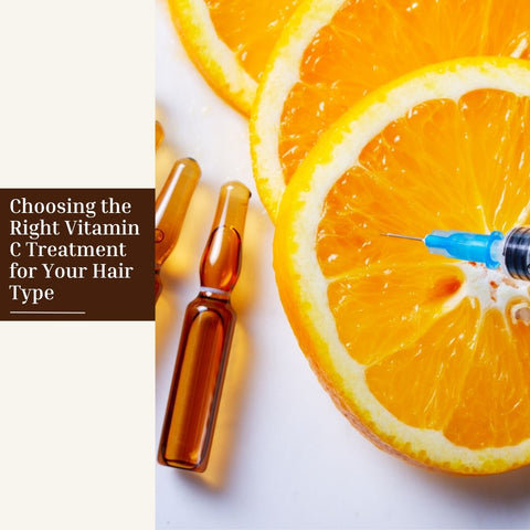 Choosing the Right Vitamin C Treatment for Your Hair Type