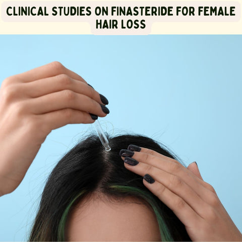 Clinical Studies on Finasteride for Female Hair Loss