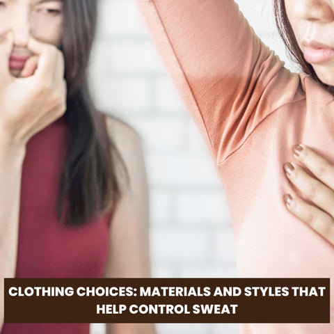 Clothing Choices: Materials and Styles that Help Control Sweat