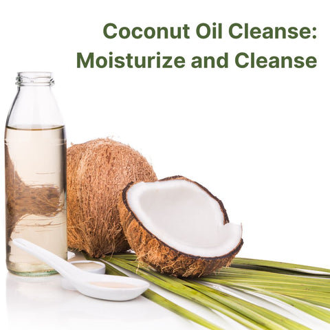 Coconut Oil Cleanse: Moisturize and Cleanse