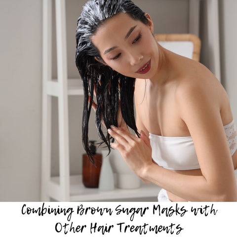 Combining Brown Sugar Masks with Other Hair Treatments