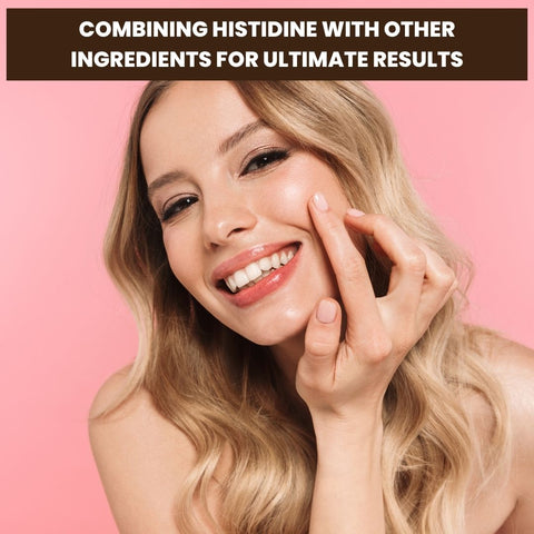 Combining Histidine with Other Ingredients for Ultimate Results